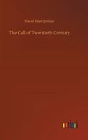 The Call of the Twentieth Century : An Address to Young Men 1500958018 Book Cover