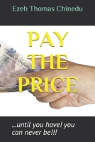 PAY THE PRICE: ...until you have! you can never be!!! B08L4GMSZ2 Book Cover