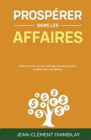 Prospérer dans les affaires (French Edition) B0DRP96TGX Book Cover