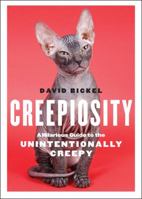 Creepiosity: A Hilarious Guide to the Unintentionally Creepy 0740791389 Book Cover