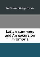 Latian Summers and an Excursion in Umbria 1142418065 Book Cover