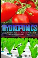 Hydroponics: Hydroponics Gardening Guide - From Beginner to Expert 1530442427 Book Cover