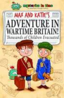 Max and Katie's Adventure in Wartime Britain: Thousands of Children Evacuated (Mysteries in Time - An Adventure Through History) 0993566022 Book Cover