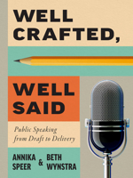 Well Crafted, Well Said: Public Speaking from Draft to Delivery 1554816394 Book Cover