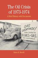 The Oil Crisis of 1973-1974: A Brief History With Documents (The Bedford Series in History and Culture) 0312409222 Book Cover