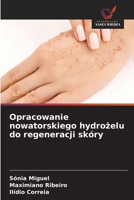 Opracowanie nowatorskiego hydrozelu do regeneracji skóry (Polish Edition) 6630377400 Book Cover