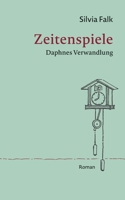 Zeitenspiele: Daphnes Verwandlung 3754374648 Book Cover