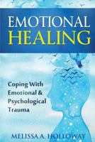 Emotional Healing: Coping with Emotional and Psychological Trauma 1546510974 Book Cover