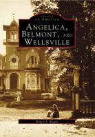 Angelica, Belmont, and Wellsville 0738556939 Book Cover