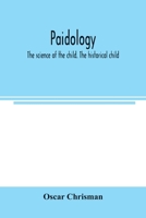 Paidology; The Science of the Child. the Historical Child 9354005535 Book Cover