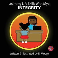 Learning Life Skills with Mya: Integrity 1963424271 Book Cover