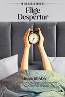 Elige Despertar: ROADA: la fórmula de 5 pasos para salir del piloto automático y reprogramar tu mente (Spanish Edition) B0HBHB18FW Book Cover