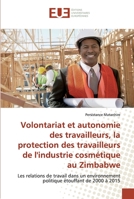 Volontariat et autonomie des travailleurs, la protection des travailleurs de l'industrie cosmétique au Zimbabwe 6139555949 Book Cover