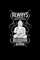 Always be yourself Buddha: 6x9 Buddha - dotgrid - dot grid paper - notebook - notes 1708415955 Book Cover