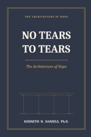 No Tears to Tears: The Architecture of Hope B0GRV8K7MP Book Cover