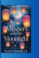 The lantern Hearts saga: Whispers under the moonlight B0G6SKW4DW Book Cover