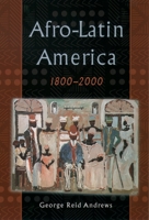 Afro-Latin America, 1800-2000 0195152336 Book Cover