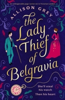 The Lady Thief of Belgravia: A swoon-worthy Victorian historical romance novel 1805082248 Book Cover