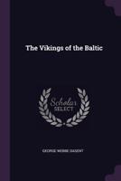 The Vikings of the Baltic: A Tale of the North in the Tenth Century. Volume 1 1287476449 Book Cover