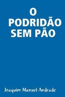 O Podrid�o Sem P�o 0359319939 Book Cover