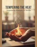 Tempering The Heat: Empowering Strategies For Women B0HHXTDSZK Book Cover