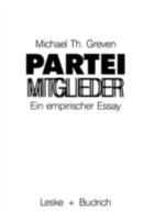 Parteimitglieder: Ein Empirischer Essay Uber Das Politische Alltagsbewusstsein in Parteien 381000670X Book Cover