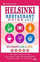 Helsinki Restaurant Guide 2017: Best Rated Restaurants in Helsinki, Finland - 500 Restaurants, Bars and Cafés recommended for Visitors, 2017 1539637735 Book Cover