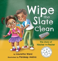 Wipe the Slate Clean: The Story of Nester the Pester 1735189812 Book Cover