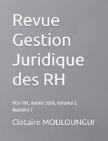 Revue Gestion Juridique des RH: RGJ-RH, Année 2024, Volume 3, Numéro 7 (French Edition) 2487740256 Book Cover