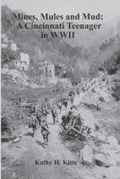 Mines, Mules and Mud: a Cincinnati Teenager in WWII 109538905X Book Cover