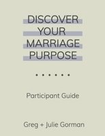 Discover Your Marriage Purpose : Participant Guide 1734964642 Book Cover