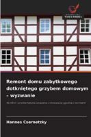 Remont domu zabytkowego dotknietego grzybem domowym - wyzwanie (Polish Edition) 6202469102 Book Cover