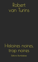 Histoires noires, trop noires B091WM5XBY Book Cover