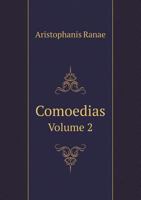 Comoedias, Vol 2 5518967500 Book Cover