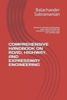 COMPREHENSIVE HANDBOOK ON ROAD, HIGHWAY, AND EXPRESSWAY ENGINEERING: ADVANCED HIGHWAY ENGINEERING AND CONSTRUCTION FOR ENGINEERS, CONSULTANTS, AND EPC CONTRACTORS B0GL3ZW8JJ Book Cover