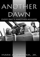Another Dawn: Every Day Is Another Mission 1365720764 Book Cover