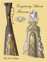 Engraving Historic Firearms 0977073629 Book Cover