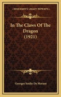 In The Claws Of The Dragon (1921) 0548869324 Book Cover