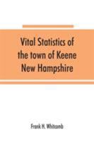 Vital Statistics of the Town of Keene, New Hampshire 9353865743 Book Cover