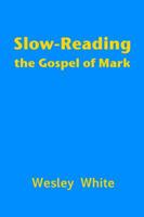 Slow-Reading the Gospel of Mark 0991100565 Book Cover