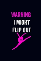 Warning I Might Flip Out: Blank Lined Notebook 6x9 - Gifts For Gymnast /Gymnastics Notebook for Girls 1674952783 Book Cover