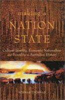 Making a Nation State: Cultural Identity, Economic Nationalism, and Sexuality in Australian History 0522849849 Book Cover
