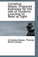 Cornelius Nepos: Prepared Expressly for the Use of Students Learning to Read at Sight 1017315876 Book Cover