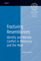 Fracturing Resemblances: Identity and Mimetic Conflict in Melanesia and the West (Easa Series) 1845450973 Book Cover