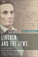 Lincoln and the Jews: A History, with a New Preface 1479832804 Book Cover