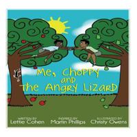 Me, Choppy, and The Angry Lizard 1484078489 Book Cover