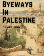 Byeways In Palestine 183552950X Book Cover