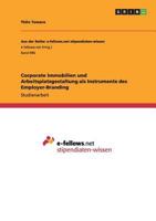 Corporate Immobilien und Arbeitsplatzgestaltung als Instrumente des Employer-Branding 3656686688 Book Cover