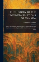 The History of the Five Indian Nations of Canada 1023400316 Book Cover