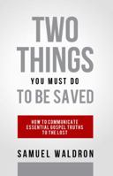 Two Things You Must Do to Be Saved 1879737922 Book Cover